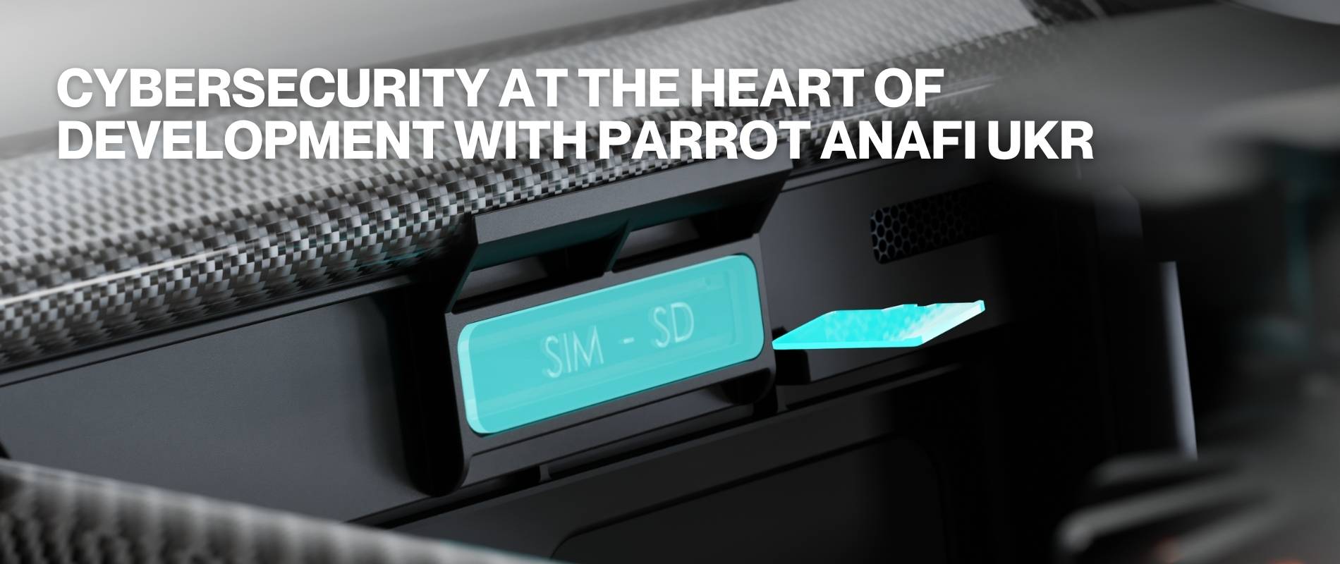 Cybersecurity at the heart of development with parrot anafi ukr