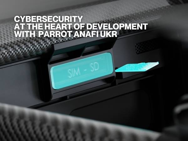 Cybersecurity at the heart of development with parrot anafi ukr