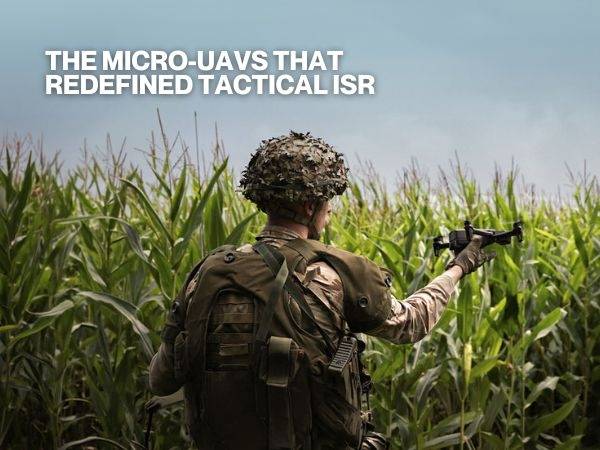 The micro-UAVs that redefined tactical ISR 600x450px